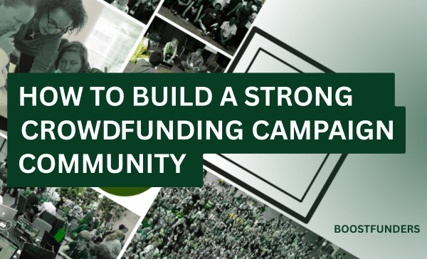 How To Build A Strong Crowdfunding Campaign Community | Boostfunders